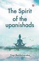 The Spirit of the upanishads, Ramacharaka Yogi
