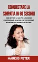 Conquistare la Simpatia in 60 Secondi, Peter Markus