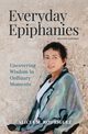 Everyday Epiphanies, Rodriguez Alicia M.