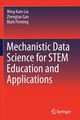 Mechanistic Data Science for STEM Education and Applications, Liu Wing Kam