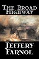 The Broad Highway by Jeffery Farnol, Fiction, Action & Adventure, Historical, Farnol Jeffery