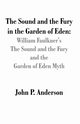 The Sound and the Fury in the Garden of Eden, Anderson John P.