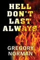 Hell Don't Last Always, Norman Gregory