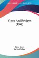 Views And Reviews (1908), James Henry