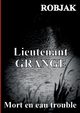 Lieutenant GRANGE - Mort en eau trouble, Robjak