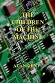 THE CHILDREN OF THE MACHINE, Dent ALAN