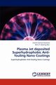 Plasma Jet deposited Superhydrophobic Anti-fouling Nano Coatings, Nwankire Charles Ezenwa