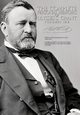 The Complete Personal Memoirs of Ulysses S. Grant - Volumes I and II, Grant Ulysses S.