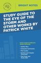 Study Guide to The Eye of the Storm and Other Works by Patrick White, Intelligent Education