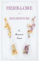 Herb-Lore for Housewives, Romann-James C.