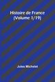 Histoire de France (Volume 1/19), Michelet Jules