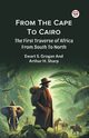 From The Cape To Cairo The First Traverse Of Africa From South To North, Grogan Ewart S.; Sharp Arthur H.