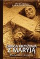 Droga Krzyowa z Maryj, aszewski Wincenty