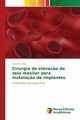 Cirurgia de eleva?o de seio maxilar para instala?o de implantes, Diniz Antoniel