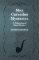 Max Carrados Mysteries (A Collection of Short Stories), Bramah Ernest