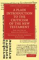 A Plain Introduction to the Criticism of the New Testament, Scrivener Frederick Henry Ambrose