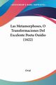 Las Metamorphoses, O Transformaciones Del Excelente Poeta Ouidio (1622), Ovid