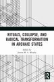 Rituals, Collapse, and Radical Transformation in Archaic States, 
