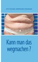 Kann man das wegmachen, Fischer Ute