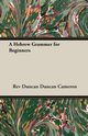 A Hebrew Grammer for Beginners, Cameron Rev Duncan Duncan