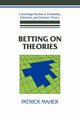Betting on Theories, Maher Patrick