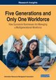 Five Generations and Only One Workforce, 