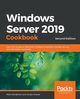 Windows Server 2019 Cookbookm - Second Edition, Henderson Mark
