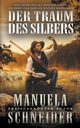 Der Traum Des Silber, Schneider Manuela