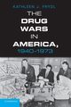 The Drug Wars in America, 1940 1973, Frydl Kathleen