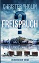 FREISPRUCH?, Tholin Christer