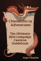 Chronicles of Adventure - The Ultimate RPG Campaign Creator Guidebook, Kaplan Amy N