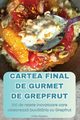 CARTEA FINAL DE GURMET DE GREPFRUT, Otilia Pndaru