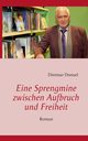 Eine Sprengmine zwischen Aufbruch und Freiheit, Dressel Dietmar