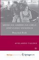 Mexican American Girls and Gang Violence, Valdez A.