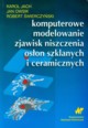 Komputerowe modelowanie zjawisk niszczenia oson szklanych i ceramicznych, Jach Karol, Owsik Jan, wierczyski Robert
