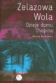 elazowa Wola Dzieje domu Chopina, Wojtkiewicz Mariola