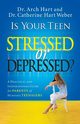 Is Your Teen Stressed or Depressed?, Hart Archibald D.