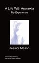 A Life with Anorexia, My Experience, Mason Jessica