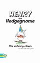 Henry the Hedgegnome The unfunny clown, Heddington Richard
