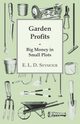 Garden Profits, Big Money In Small Plots, Seymour E. L. D.