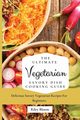 The Ultimate Vegetarian Savory Dish Cooking Guide, Bloom Riley