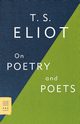 On Poetry and Poets, Eliot T. S.