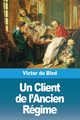 Un Client de l'Ancien Rgime, du Bled Victor