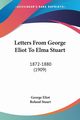 Letters From George Eliot To Elma Stuart, Eliot George
