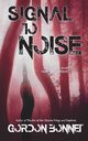Signal to Noise (A Novel), Bonnet Gordon