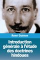 Introduction gnrale ? l'tude des doctrines hindoues, Gunon Ren