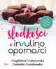 Sodkoci w insulinoopornoci, Makarowska Magdalena, Musiaowska Dominika