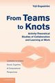 From Teams to Knots, Engestrom Yrjo