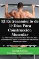 El Entrenamiento de 30 Das Para Construccin Muscular, Correa Joseph