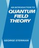 An Introduction to Quantum Field Theory, Sterman George